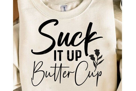 Suck It Up Butter Cup Svg Png for T-Shirt Designs and Graphics